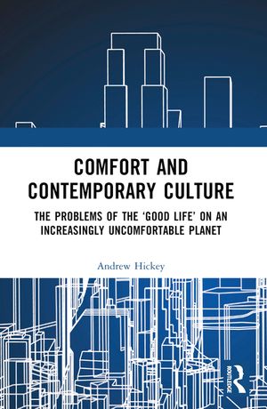 Comfort and Contemporary Culture: The Problems of the 'Good Life' on an Increasingly Uncomfortable Planet image number 0