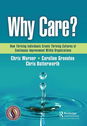 Why Care?: How Thriving Individuals Create Thriving Cultures of Continuous Improvement Within Organizations image number 0
