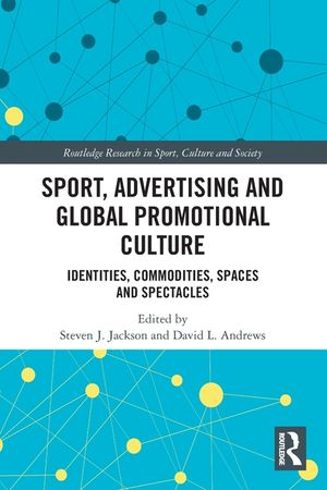 Sport, Advertising and Global Promotional Culture: Identities, Commodities, Spaces and Spectacles image number 0