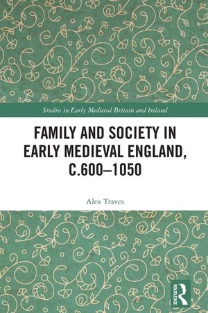 Family and Society in Early Medieval England, C.600 - 1050 image number 0