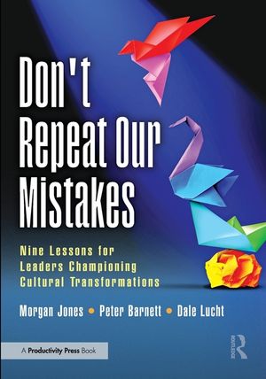 Don't Repeat Our Mistakes: Nine Lessons for Leaders Championing Cultural Transformations image number 0