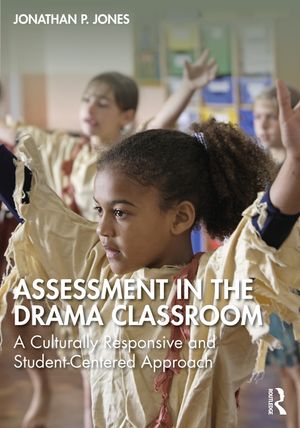 Assessment in the Drama Classroom: A Culturally Responsive and Student-Centered Approach image number 0