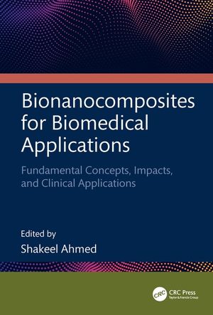 Bionanocomposites for Biomedical Applications: Fundamental Concepts, Impacts, and Clinical Applications image number 0