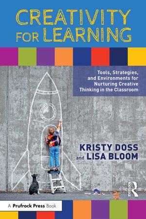 Creativity for Learning: Tools, Strategies, and Environments for Nurturing Creative Thinking in the Classroom image number 0