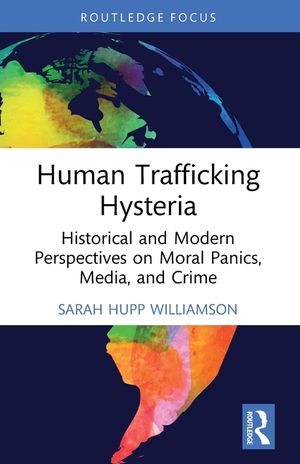 Human Trafficking Hysteria: Historical and Modern Perspectives on Moral Panics, Media, and Crime image number 0