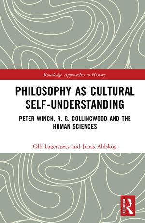 Philosophy as Cultural Self-Understanding: Peter Winch, R. G. Collingwood and the Human Sciences image number 0