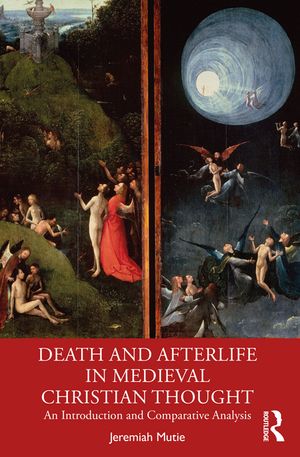 Death and Afterlife in Medieval Christian Thought: An Introduction and Comparative Analysis image number 0