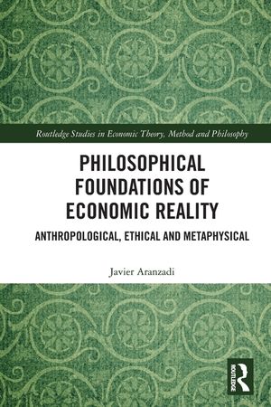 Philosophical Foundations of Economic Reality: Anthropological, Ethical and Metaphysical image number 0