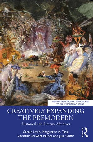 Creatively Expanding the Premodern: Historical and Literary Afterlives image number 0
