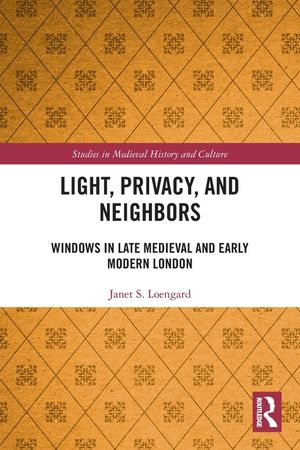 Light, Privacy, and Neighbors: Windows in Late Medieval and Early Modern London image number 0