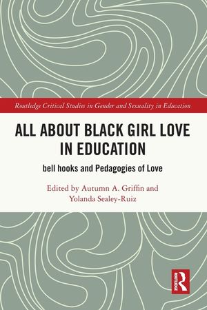 All about Black Girl Love in Education: Bell Hooks and Pedagogies of Love image number 0
