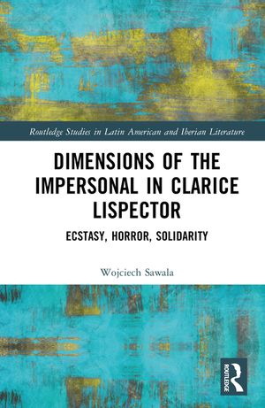 Dimensions of the Impersonal in Clarice Lispector: Ecstasy, Horror, Solidarity image number 0