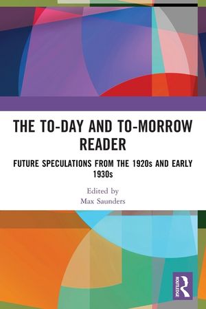 The To-Day and To-Morrow Reader: Future Speculations from the 1920s and Early 1930s image number 0