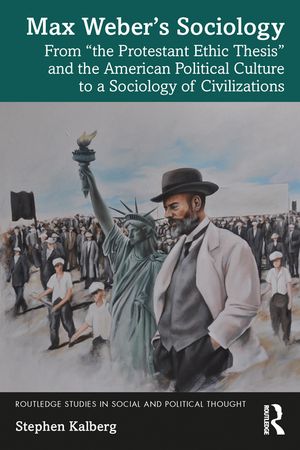 Max Weber's Sociology: From 'The Protestant Ethic Thesis' and the American Political Culture to a Sociology of Civilizations image number 0