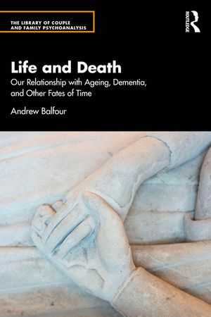 Life and Death: Our Relationship with Ageing, Dementia, and Other Fates of Time image number 0