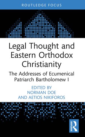 Legal Thought and Eastern Orthodox Christianity: The Addresses of Ecumenical Patriarch Bartholomew I image number 0