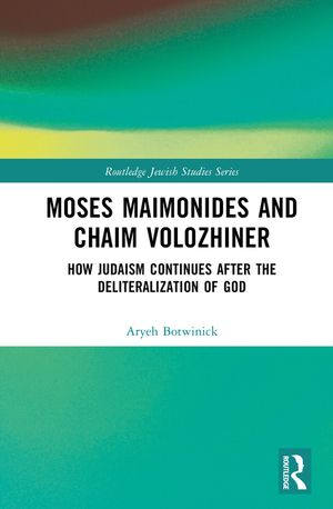 Moses Maimonides and Chaim Volozhiner: How Judaism Continues After the Deliteralization of God image number 0