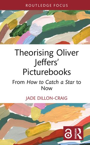 Theorising Oliver Jeffers' Picturebooks: From How to Catch a Star to Now image number 0