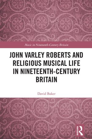 John Varley Roberts and Religious Musical Life in Nineteenth-Century Britain image number 0