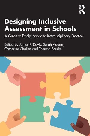 Designing Inclusive Assessment in Schools: A Guide to Disciplinary and Interdisciplinary Practice image number 0