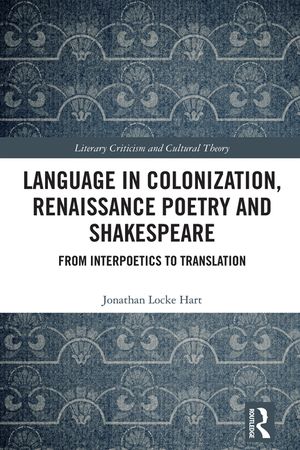 Language in Colonization, Renaissance Poetry and Shakespeare: From Interpoetics to Translation image number 0