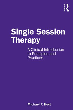 Single Session Therapy: A Clinical Introduction to Principles and Practices image number 0