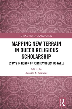 Mapping New Terrain in Queer Religious Scholarship: Essays in Honor of John Eastburn Boswell image number 0