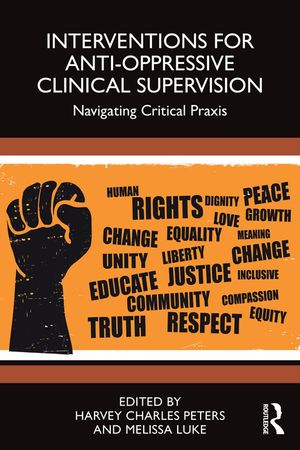Interventions for Anti-Oppressive Clinical Supervision: Navigating Critical PRAXIS image number 0