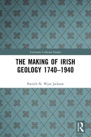 The Making of Irish Geology 1740-1940 image number 0
