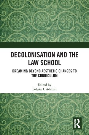 Decolonisation and the Law School: Dreaming Beyond Aesthetic Changes to the Curriculum image number 0