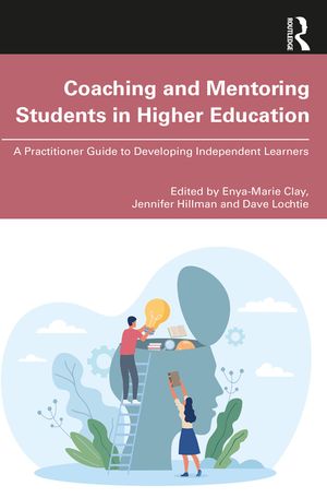 Coaching and Mentoring Students in Higher Education: A Practitioner Guide to Developing Independent Learners image number 0