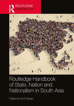Routledge Handbook of State, Nation and Nationalism in South Asia image number 0