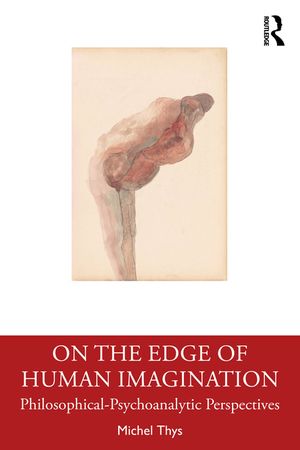 On the Edge of Human Imagination: Philosophical Psychoanalytic Perspectives image number 0
