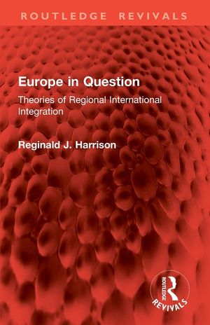 Europe in Question: Theories of Regional International Integration image number 0