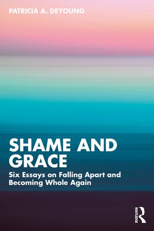 Shame and Grace: Six Essays on Falling Apart and Becoming Whole Again image number 0