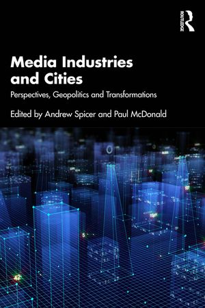 Media Industries and Cities: Perspectives, Geopolitics and Transformations image number 0
