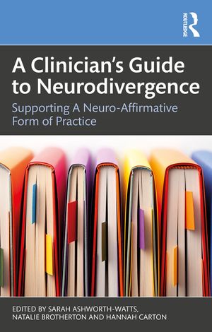 A Clinician's Guide to Neurodivergence: Supporting a Neuro-Affirmative Form of Practice image number 0