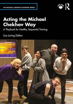 Acting the Michael Chekhov Way: A Playbook for Healthy, Sequential Training image number 0