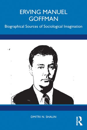 Erving Manuel Goffman: Biographical Sources of Sociological Imagination image number 0