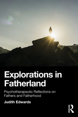 Explorations in Fatherland: Psychotherapeutic Reflections on Fathers and Fatherhood image number 0