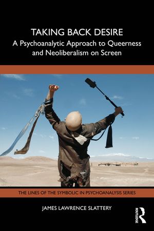 Taking Back Desire: A Psychoanalytic Approach to Queerness and Neoliberalism on Screen image number 0