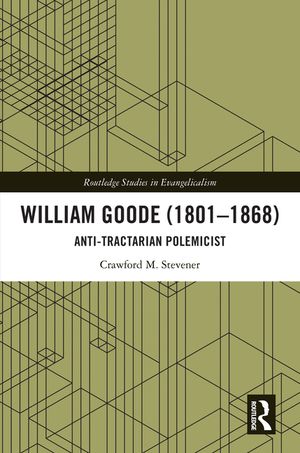William Goode (1801-1868): Anti-Tractarian Polemicist image number 0