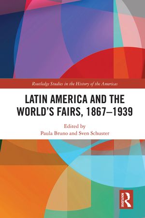 Latin America and the World's Fairs, 1867-1939 image number 0