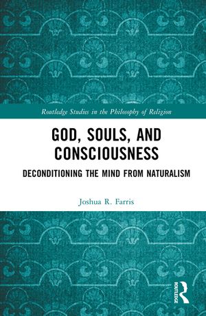 God, Souls, and Consciousness: Deconditioning the Mind from Naturalism image number 0