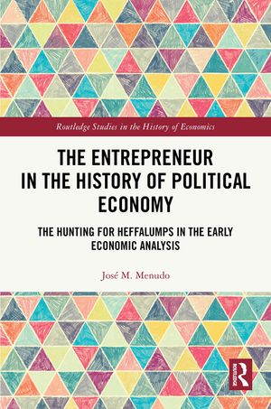 The Entrepreneur in the History of Political Economy: The Hunting for Heffalumps in the Early Economic Analysis image number 0