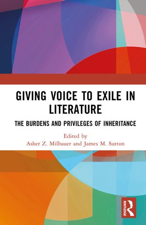 Giving Voice to Exile in Literature: The Burdens and Privileges of Inheritance image number 0