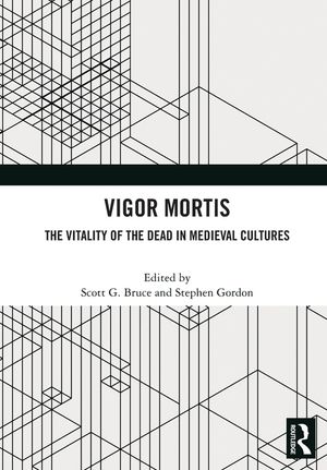 Vigor Mortis: The Vitality of the Dead in Medieval Societies image number 0