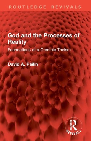 God and the Processes of Reality: Foundations of a Credible Theism image number 0
