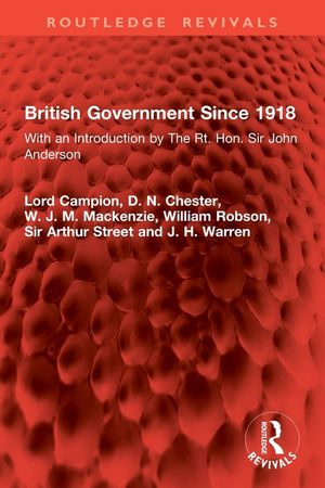 British Government Since 1918: With an Introduction by the Rt. Hon. Sir John Anderson image number 0