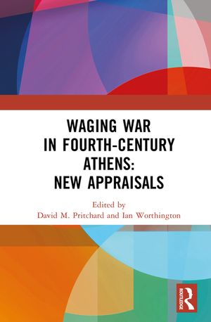 Waging War in Fourth Century Athens: New Appraisals image number 0